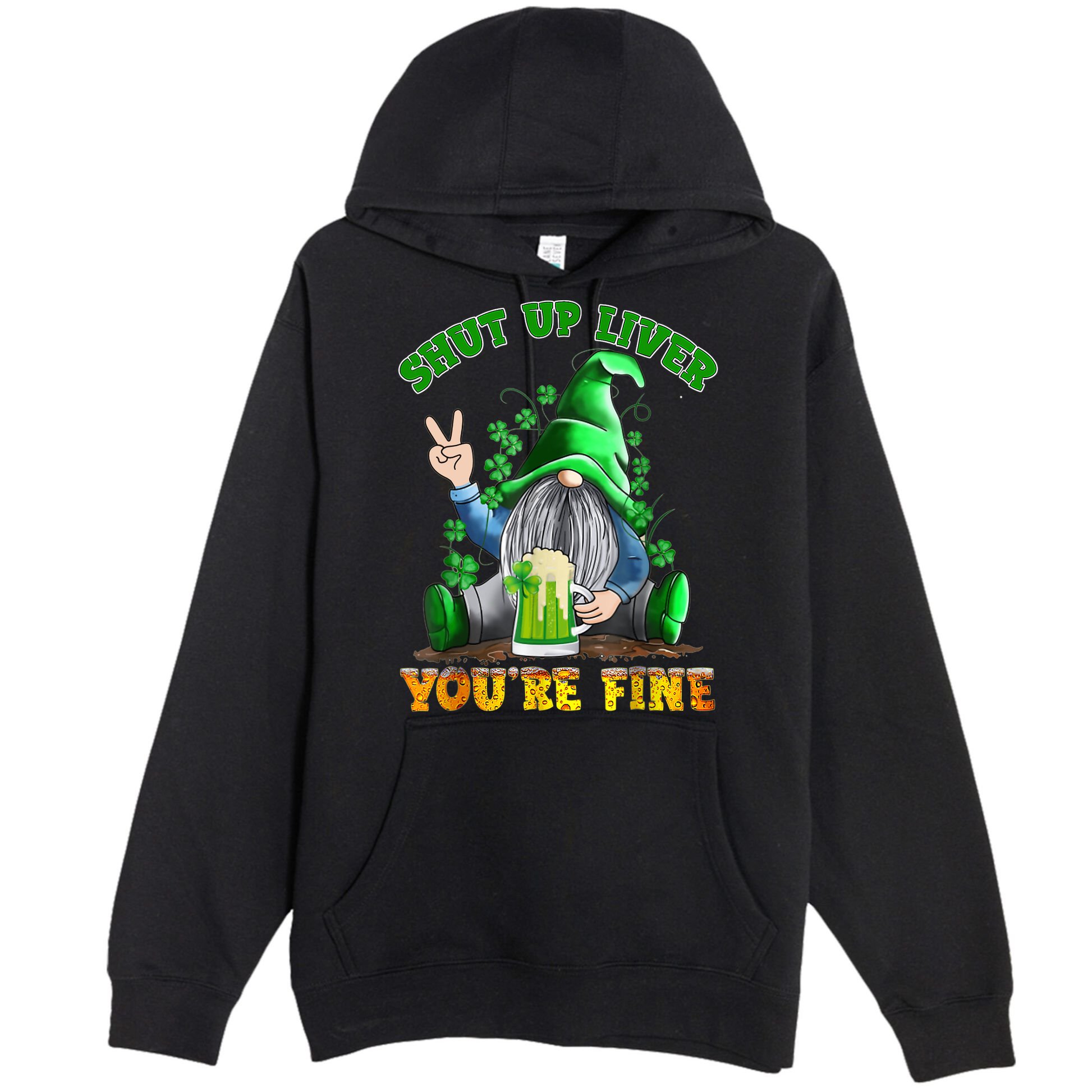 Shut Up Liver You're Fine Gnomes Drinking St Patrick's Day Premium Pullover Hoodie