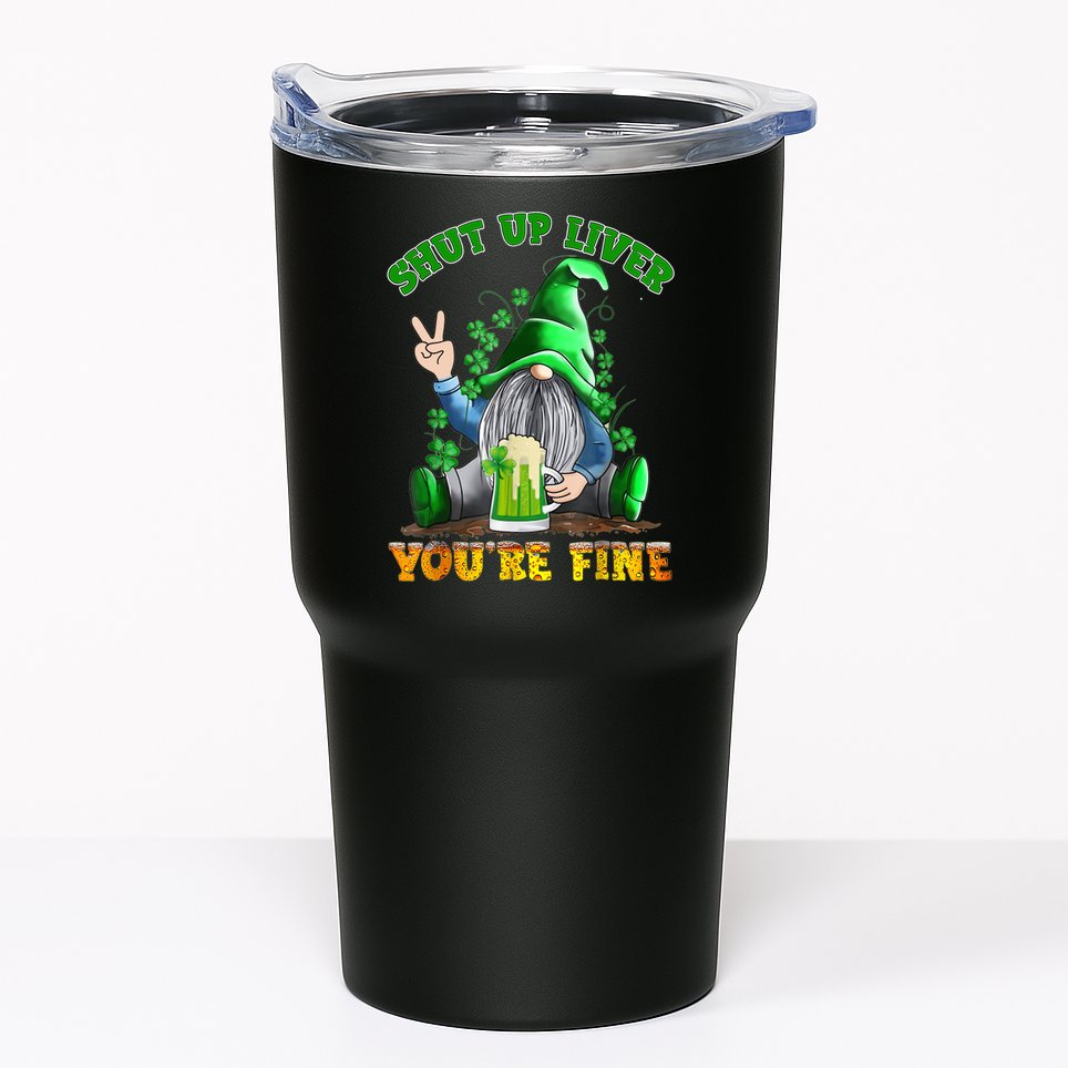 Shut Up Liver You're Fine Gnomes Drinking St Patrick's Day Tumbler