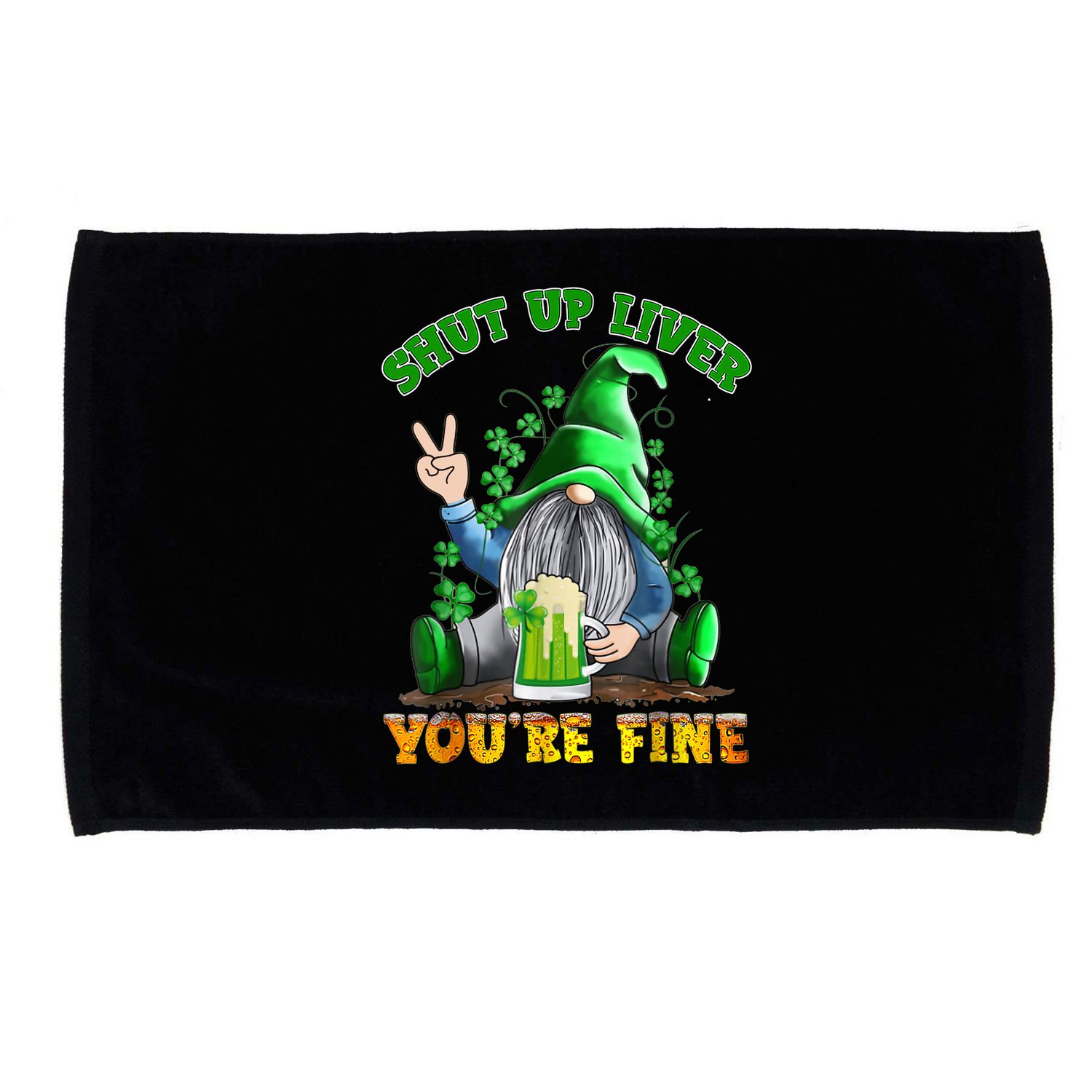 Shut Up Liver You're Fine Gnomes Drinking St Patrick's Day Microfiber Hand Towel