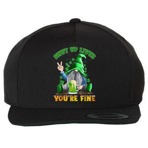 Shut Up Liver You're Fine Gnomes Drinking St Patrick's Day Wool Snapback Cap