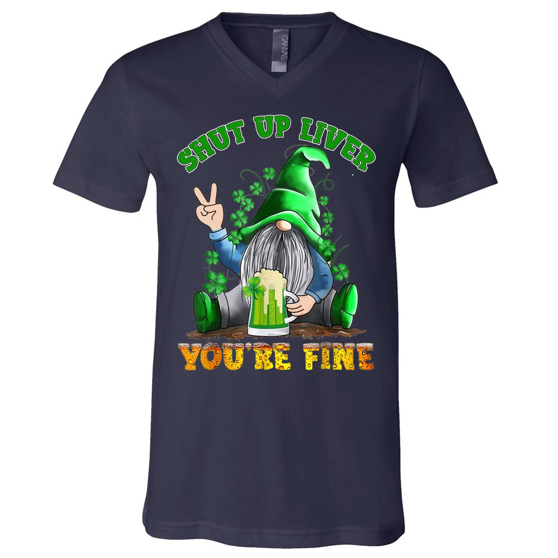 Shut Up Liver You're Fine Gnomes Drinking St Patrick's Day V-Neck T-Shirt