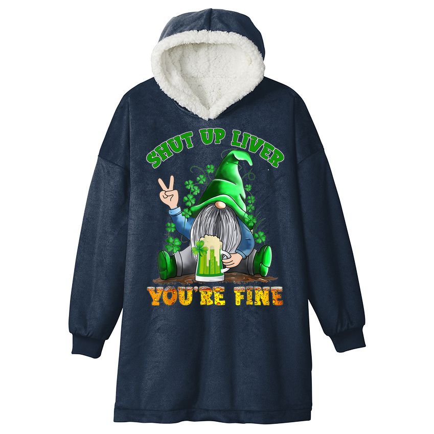 Shut Up Liver You're Fine Gnomes Drinking St Patrick's Day Hooded Wearable Blanket