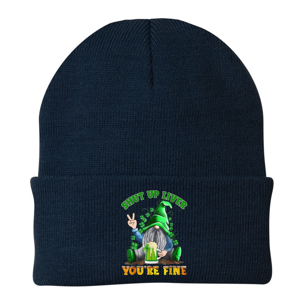 Shut Up Liver You're Fine Gnomes Drinking St Patrick's Day Beanie