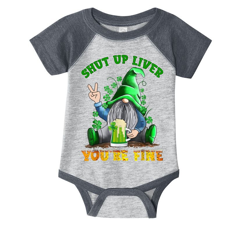 Shut Up Liver You're Fine Gnomes Drinking St Patrick's Day Infant Baby Jersey Bodysuit