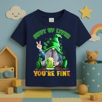 Shut Up Liver You're Fine Gnomes Drinking St Patrick's Day Toddler T-Shirt