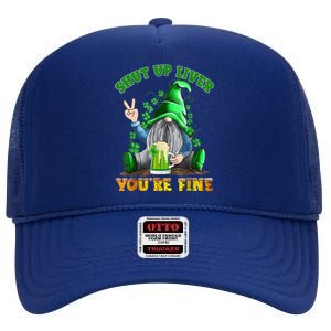 Shut Up Liver You're Fine Gnomes Drinking St Patrick's Day High Crown Mesh Back Trucker Hat