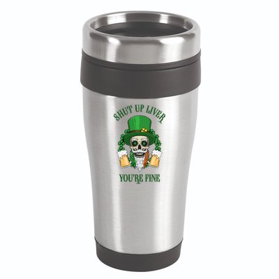 Shup Up Liver You're Fine St Patrick's Day Beer Lover 16oz Travel Tumbler