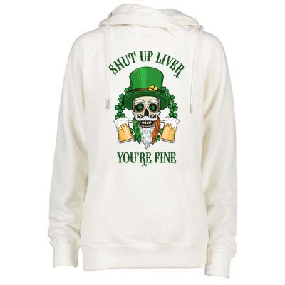 Shup Up Liver You're Fine St Patrick's Day Beer Lover Womens Funnel Neck Pullover Hood