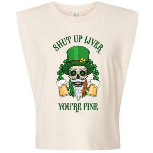 Shup Up Liver You're Fine St Patrick's Day Beer Lover Garment-Dyed Women's Muscle Tee