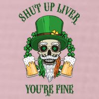 Shup Up Liver You're Fine St Patrick's Day Beer Lover 25L Jumbo Tote