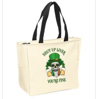 Shup Up Liver You're Fine St Patrick's Day Beer Lover Zip Tote Bag