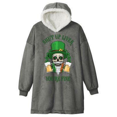 Shup Up Liver You're Fine St Patrick's Day Beer Lover Hooded Wearable Blanket