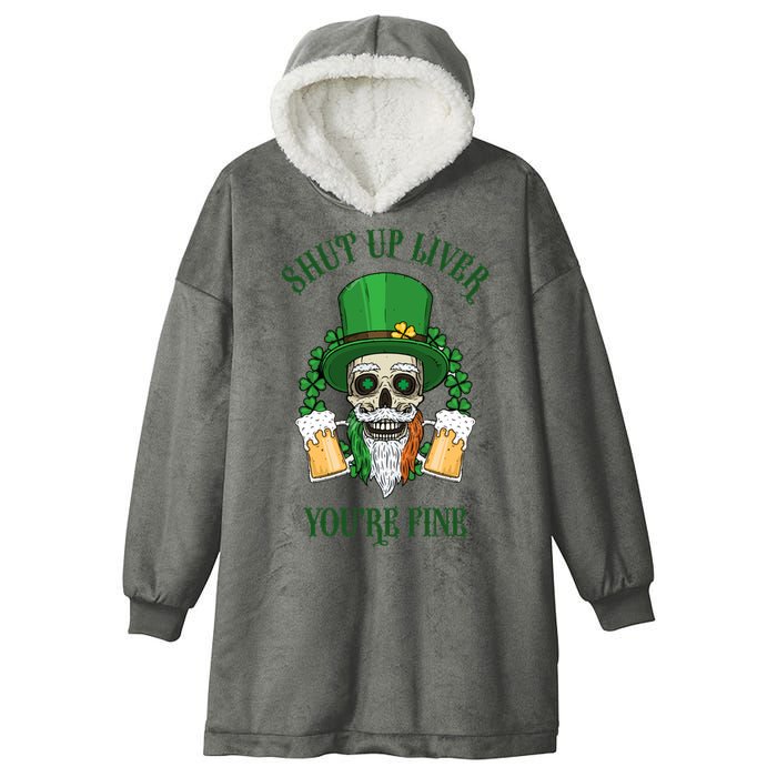 Shup Up Liver You're Fine St Patrick's Day Beer Lover Hooded Wearable Blanket