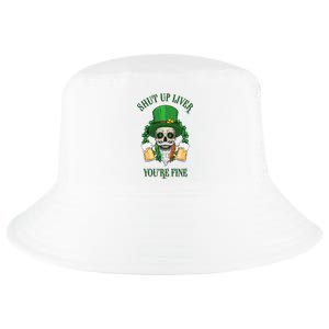 Shup Up Liver You're Fine St Patrick's Day Beer Lover Cool Comfort Performance Bucket Hat