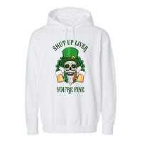 Shup Up Liver You're Fine St Patrick's Day Beer Lover Garment-Dyed Fleece Hoodie