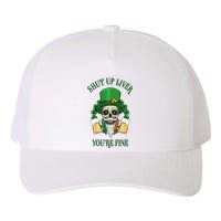 Shup Up Liver You're Fine St Patrick's Day Beer Lover Yupoong Adult 5-Panel Trucker Hat