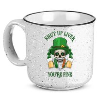 Shup Up Liver You're Fine St Patrick's Day Beer Lover 15oz Campfire Ceramic Mug