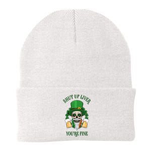 Shup Up Liver You're Fine St Patrick's Day Beer Lover Knit Cap Winter Beanie