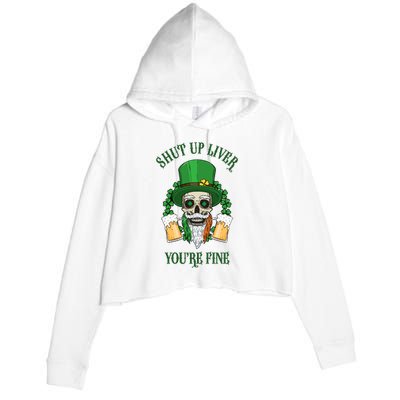 Shup Up Liver You're Fine St Patrick's Day Beer Lover Crop Fleece Hoodie