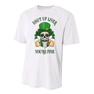 Shup Up Liver You're Fine St Patrick's Day Beer Lover Performance Sprint T-Shirt