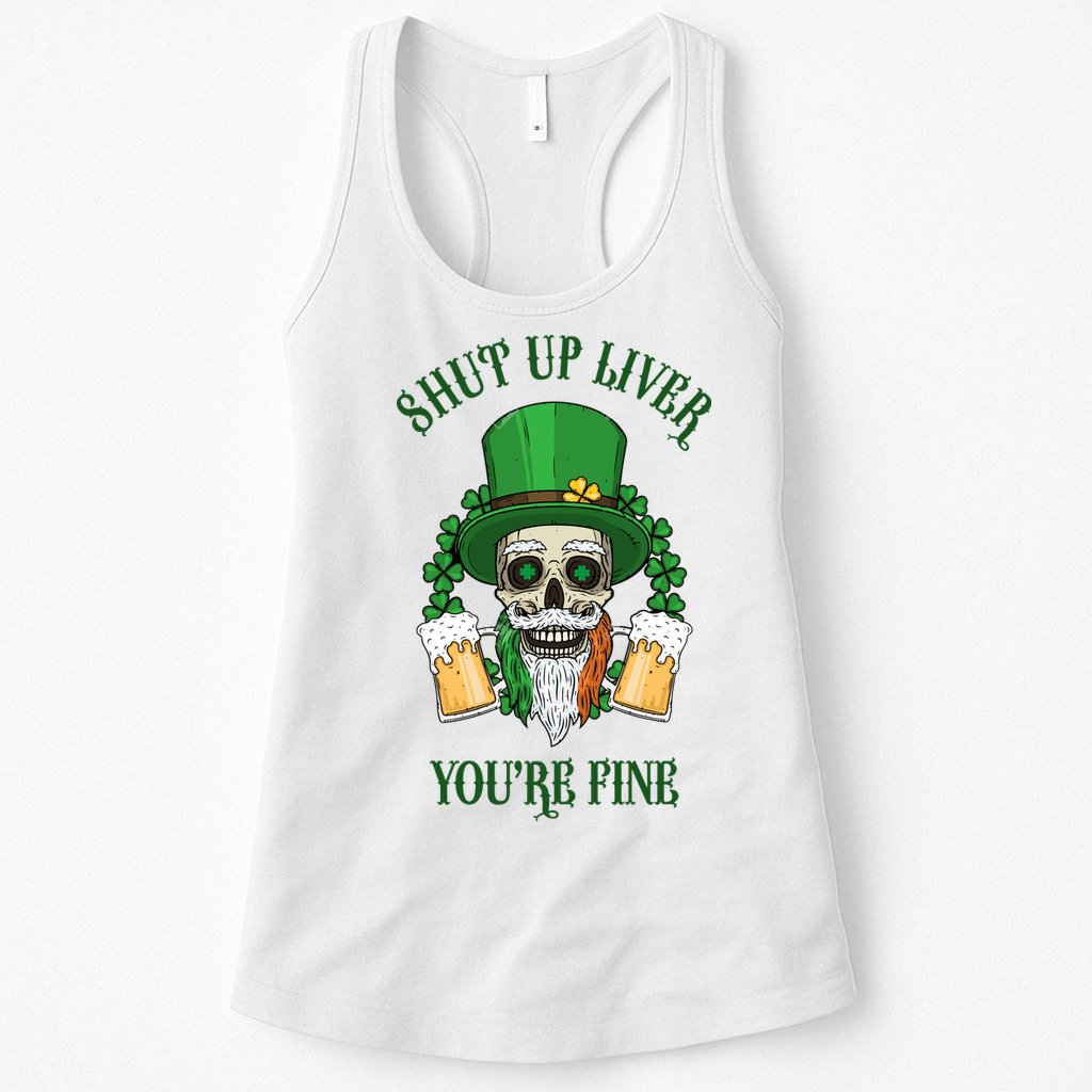 Shup Up Liver You're Fine St Patrick's Day Beer Lover Womens Tank Top