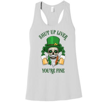 Shup Up Liver You're Fine St Patrick's Day Beer Lover Women's Racerback Tank