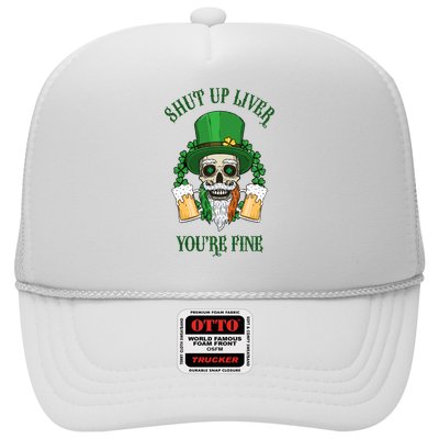 Shup Up Liver You're Fine St Patrick's Day Beer Lover Trucker Hat