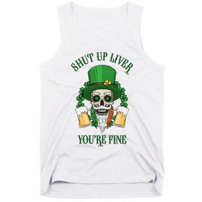 Shup Up Liver You're Fine St Patrick's Day Beer Lover Tank Top