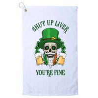 Shup Up Liver You're Fine St Patrick's Day Beer Lover Golf Towel