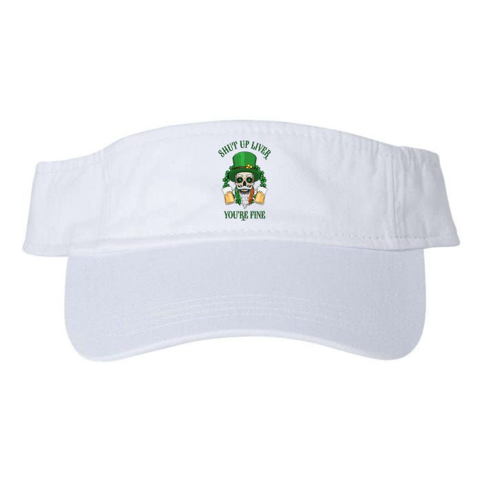 Shup Up Liver You're Fine St Patrick's Day Beer Lover Valucap Bio-Washed Visor