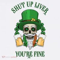 Shup Up Liver You're Fine St Patrick's Day Beer Lover Visor