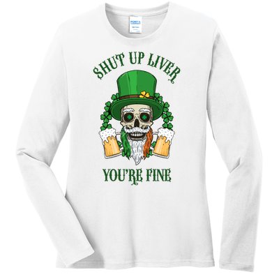 Shup Up Liver You're Fine St Patrick's Day Beer Lover Ladies Long Sleeve Shirt