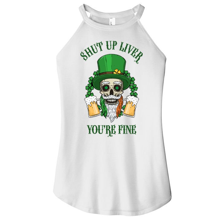 Shup Up Liver You're Fine St Patrick's Day Beer Lover Women's Perfect Tri Rocker Tank