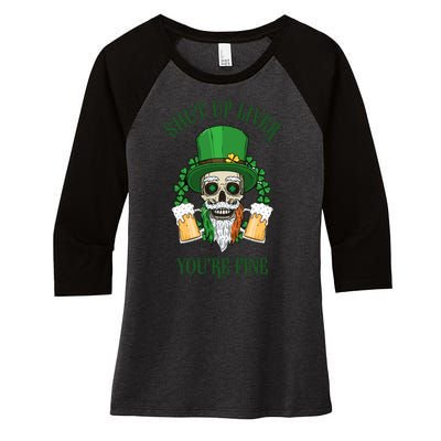 Shup Up Liver You're Fine St Patrick's Day Beer Lover Women's Tri-Blend 3/4-Sleeve Raglan Shirt