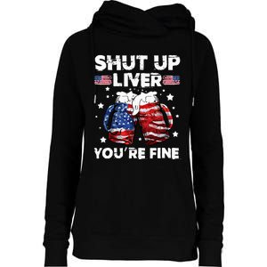 shut up liver youre fine 4th of july beer drinking drunk Tee Womens Funnel Neck Pullover Hood