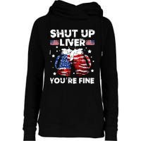 shut up liver youre fine 4th of july beer drinking drunk Tee Womens Funnel Neck Pullover Hood