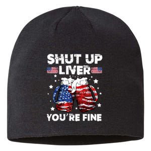 shut up liver youre fine 4th of july beer drinking drunk Tee Sustainable Beanie