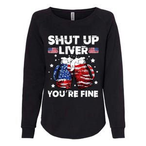 shut up liver youre fine 4th of july beer drinking drunk Tee Womens California Wash Sweatshirt