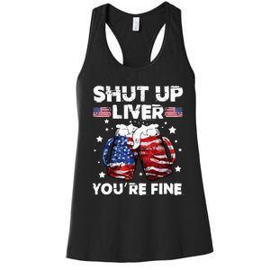 shut up liver youre fine 4th of july beer drinking drunk Tee Women's Racerback Tank