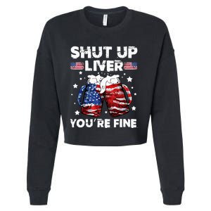 shut up liver youre fine 4th of july beer drinking drunk Tee Cropped Pullover Crew