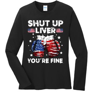 shut up liver youre fine 4th of july beer drinking drunk Tee Ladies Long Sleeve Shirt