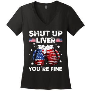 shut up liver youre fine 4th of july beer drinking drunk Tee Women's V-Neck T-Shirt