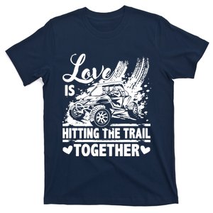 Sxs Utv Love Is Hitting The Trail Together T-Shirt