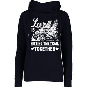 Sxs Utv Love Is Hitting The Trail Together Womens Funnel Neck Pullover Hood