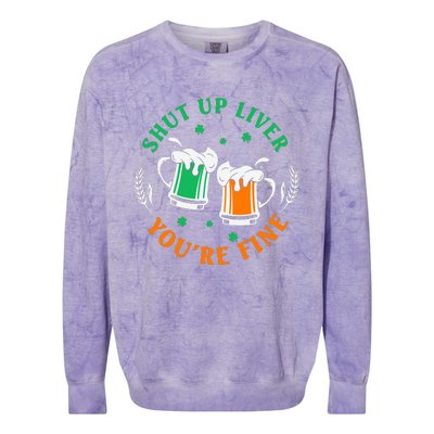 Shut Up Liver You're Fine Shirt Colorblast Crewneck Sweatshirt