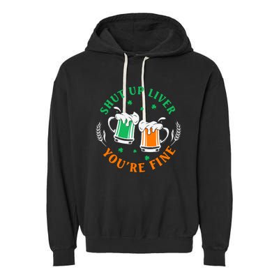 Shut Up Liver You're Fine Shirt Garment-Dyed Fleece Hoodie