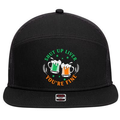 Shut Up Liver You're Fine Shirt 7 Panel Mesh Trucker Snapback Hat