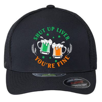 Shut Up Liver You're Fine Shirt Flexfit Unipanel Trucker Cap