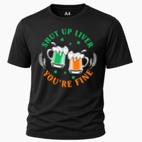 Shut Up Liver You're Fine Shirt Cooling Performance Crew T-Shirt