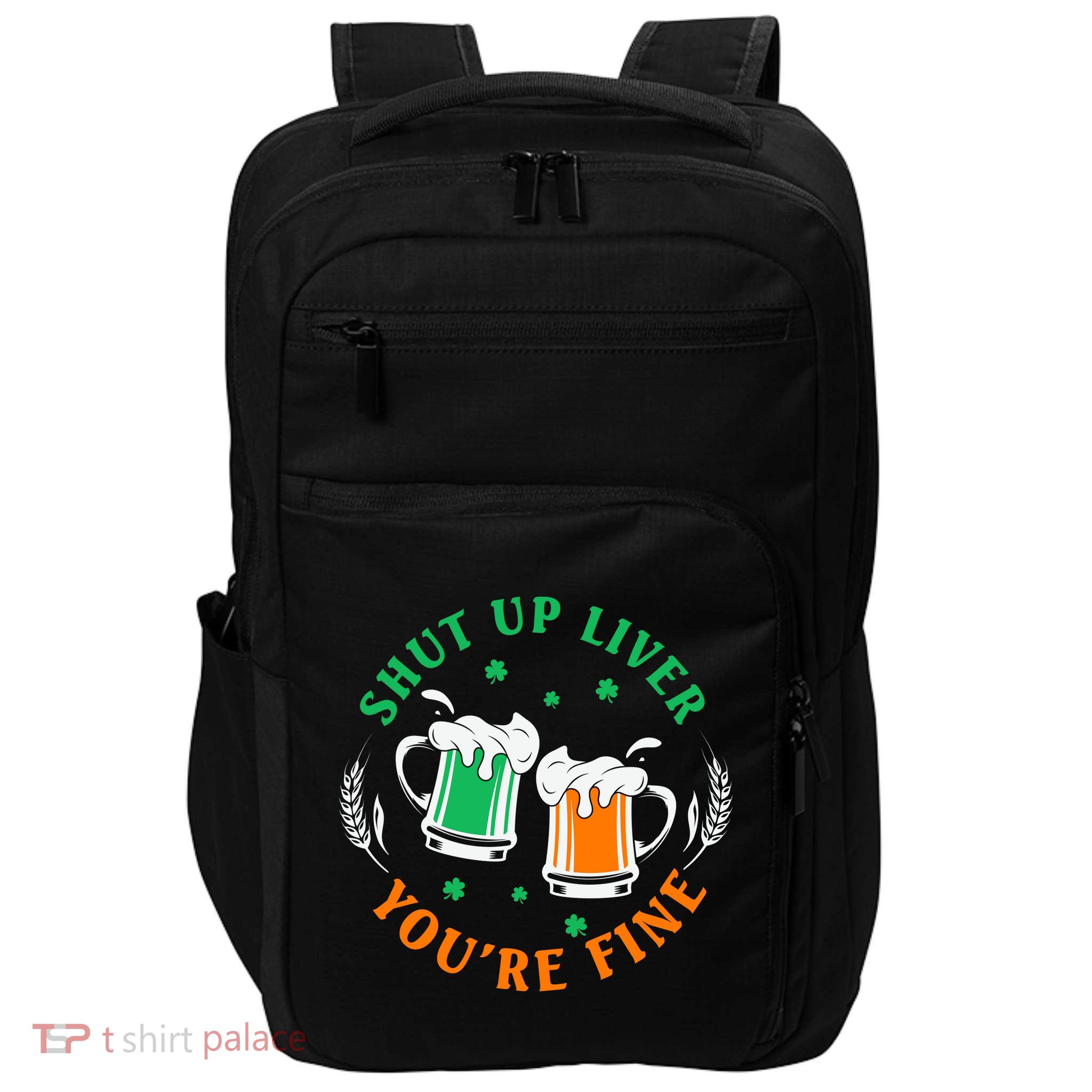 Shut Up Liver You're Fine Shirt Impact Tech Backpack
